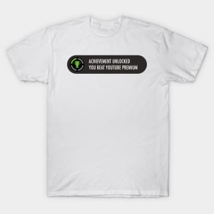 Achievement Unlocked You beat youtube Premium T-Shirt